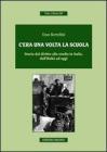 C'era una volta la scuola. Storia del diritto allo studio in Italia, dall'Unit� ad oggi