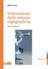 Trattamento delle misure topografiche. Teoria ed esercizi Trattamento delle misure topografiche. Teoria ed esercizi