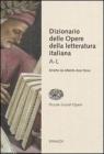 Dizionario delle opere della letteratura italiana vol.1 Dizionario delle opere della letteratura italiana vol.1