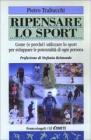 Ripensare lo sport. Come (e perch�) utilizzare lo sport per sviluppare le potenzialit� di ogni persona