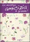 La nostra amicizia � grande!