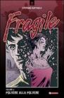 Polvere alla polvere. Fragile vol.2