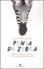Pensa da zebra. Come sviluppare la creatività prendendo esempio dagli animali Pensa da zebra. Come sviluppare la creatività prendendo esempio dagli animali