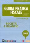 Guida pratica fiscale. Societ� e bilancio 2012