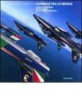 Capriole tra le nuvole. Storia, esperienze, protagonisti delle frecce tricolori