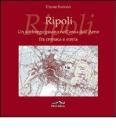 Ripoli. Un sobborgo pisano nell'ansa dell'Arno fra cronaca e storia