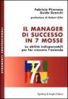 Il manager di successo in 7 mosse. Le abilit� indispensabili per far crescere l'azienda