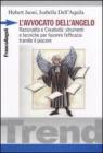 L' avvocato dell'angelo. Razionalit� e creativit�: strumenti e tecniche per favorire l'efficacia tramite il piacere