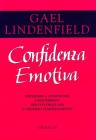 Confidenza emotiva. Imparare a conoscere come funzionano i sentimenti per dominare il proprio temperamento