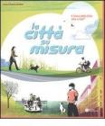Il futuro della citt�: slow o fast? La socializzazione, il gioco, il tempo libero ovvero la citt� su misura. Catalogo della mostra