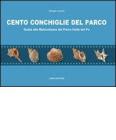 Cento conchiglie del parco. Guida alla malacofauna del parco Delta del Po