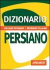 Dizionario persiano. Italiano-persiano. Persiano-italiano Dizionario persiano. Italiano-persiano. Persiano-italiano