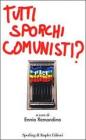 Tutti sporchi comunisti? Tutti sporchi comunisti?