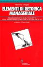 Elementi di retorica manageriale. Percorsi formativi di self-marketing per il miglioramento dell'efficacia comunicativa