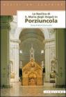 La Basilica di Santa Maria degli Angeli in Porziuncola...