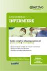 I concorsi per infermiere. Guida completa alla preparazione della prova scritta e della prova pratica I concorsi per infermiere. Guida completa alla preparazione della prova scritta e della prova pratica