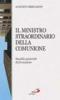 Il ministro straordinario della comunione. Sussidio pastorale di formazione