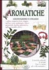 Aromatiche. Coltivazione e utilizzo Aromatiche. Coltivazione e utilizzo