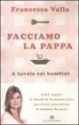 Facciamo la pappa. A tavola coi bambini Facciamo la pappa. A tavola coi bambini