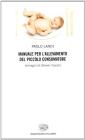 Manuale per l'allevamento del piccolo consumatore