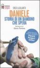 Daniele. Storia di un bambino che spera Daniele. Storia di un bambino che spera