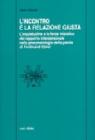 L' incontro � la relazione giusta. L'inquietudine e la forza iniziatica del rapporto interpersonale nella pneumatologia della parola di Ferdinand Ebner