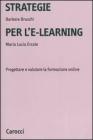 Strategie per l'e-learning. Progettare e valutare la formazione on-line Strategie per l'e-learning. Progettare e valutare la formazione on-line