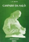 Gasparo da Sal�. La vita e l'opera 1540-1609