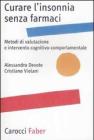 Curare l'insonnia senza farmaci. Metodi di valutazione e intervento cognitivo-comportamentale Curare l'insonnia senza farmaci. Metodi di valutazione e intervento cognitivo-comportamentale
