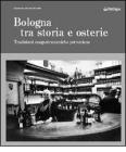 Bologna tra storia e osterie. Viaggio nelle tradizioni enogastronomiche petroniane