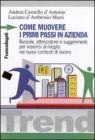 Come muovere i primi passi in azienda. Bussole, attrezzature e suggerimenti per inserirsi al meglio nei nuovi contesti di lavoro