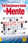 Fai funzionare bene la tua mente. Conosci le meccaniche mentali e risolvi i problemi della tua vita