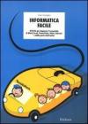 Informatica facile. Attivit� per imparare l'essenziale di Word, Excel, PowerPoint, Paint, Internet e della posta elettronica. Con CD-ROM vol.1