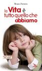 La vita è tutto quello che abbiamo La vita è tutto quello che abbiamo