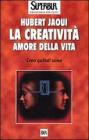 La creativit� amore della vita. Creo quindi sono