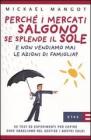 Perch� i mercati salgono se splende il sole e non vendiamo mai le azioni di famiglia? 50 test ed esperimenti per capire dove sbagliano nel gestire i nostri soldi