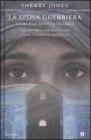 La sposa guerriera. A'isha e la rivolta islamica