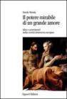 Il potere mirabile di un grande amore. Idee e sentimenti nella civilt� letteraria europea
