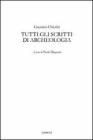 Tutti gli scritti di archeologia