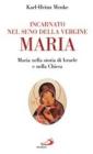 Incarnato nel seno della Vergine Maria. Maria nella storia di Israele e nella Chiesa