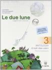 Le due lune. Antologia-Prove di verifica. Per la Scuola media vol.3