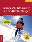 Schneeschuhtouren in den S�dtiroler Bergen. Die sch�nsten Routen vom Vinschgau bis in die Dolomiten