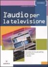 L' audio per la televisione. Caratteristiche percettive, principi fisici e tecnici