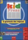 Kid press. Il giornale dei ragazzi. Con floppy disk
