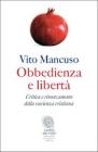 Obbedienza e libertà. Critica e rinnovamento della coscienza cristiana Obbedienza e libertà. Critica e rinnovamento della coscienza cristiana