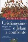 Cristianesimo e Islam a confronto. Mille anni di storia fra Maometto e l'et� moderna