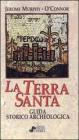 La Terra Santa. Guida storico archeologica