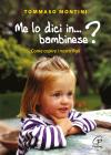 Me lo dici in bambinese? Come capire i nostri figli