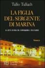 La figlia del sergente di Marina. La citt� di Pola del dopoguerra e dell'esodo