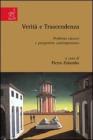 Verit� e trascendenza. Problemi classici e prospettive contemporanee